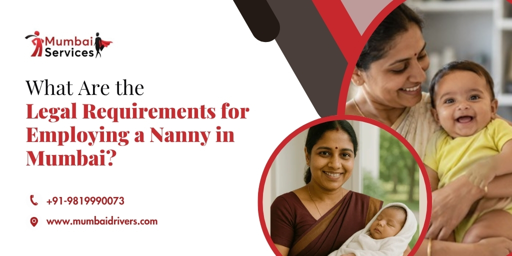 What Are the Legal Requirements for Employing a Nanny in Mumbai?